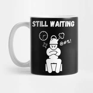 Still waiting Mug